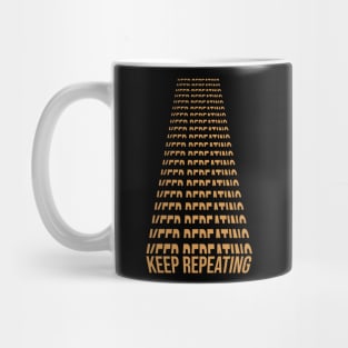 KEEP REPEATING Mug